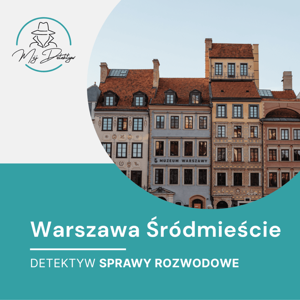 Detektyw Sprawy Rozwodowe Śródmieście