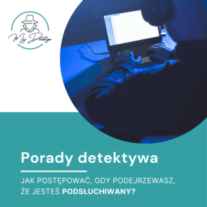 Jak postępować, gdy podejrzewasz, że jesteś podsłuchiwany?